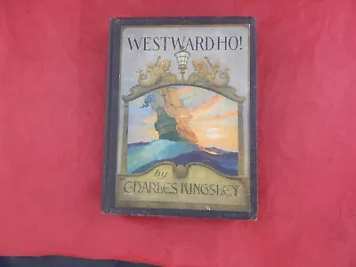 Westward Ho.charles Kingsley-n.c Wyeth 1920 1st.edition. • $20