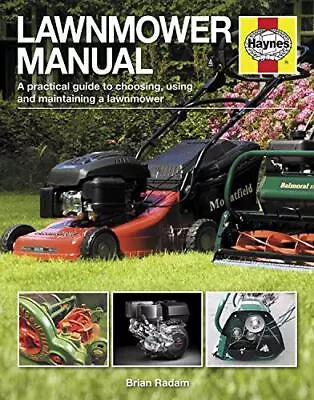 Lawnmower Manual (Haynes Manuals): A Pr... Brian Radam • £15.99