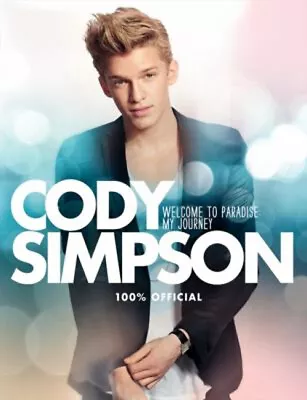 Cody Simpson: Welcome To Paradise: My Journey Hardcover Cody Simp • $4.50