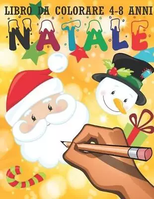 Natale: Libro Da Colorare Per Bambini 4-8 Anni. Babbo Natale Pupazzi Di Neve A • $13.58