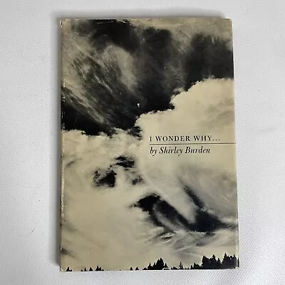 I Wonder Why Shirley Burden 1963 Poetry & Photography - Hardcover Dust Jacket • $8.95