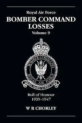 RAF Bomber Command Losses: V. 9: Roll Of Honour 1939-1947 By W R Chorley... • £15.05