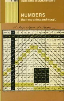 Numbers: Their Meaning And MagicIsidore Kozminsky • £2.68