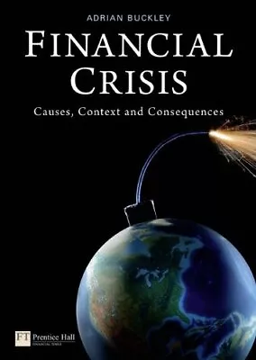 £3.48 • Buy Financial Crisis: Causes, Context And Consequences By Adrian Buckley