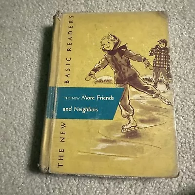 The New More Friends And Neighbors. The New Basic Reader  By Gray Artley 1952 • $14.99