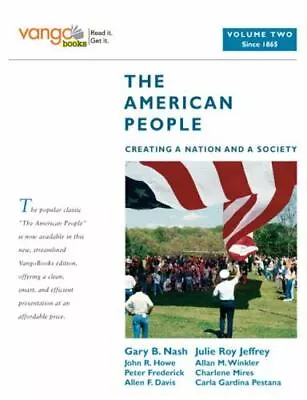 The American People: Creating A Nation And A Society Volume 2 (from 1865) Vang • $13.36