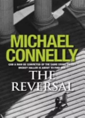 The Reversal By Michael Connelly. 9781409114406 • £3.50