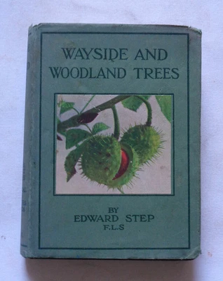 £24.99 • Buy WAYSIDE AND WOODLAND TREES By Edward Step : Shurbs / British Sylva / DJ / 1942.