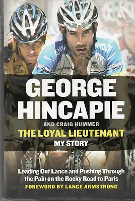 £24.99 • Buy George Hincapie SIGNED The Loyal Lieutenant Lance Armstrong Cycling Drugs Doping