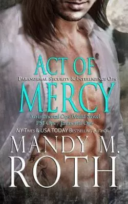 Act Of Mercy - Paperback 1717307868 Mandy M Roth • $10.80
