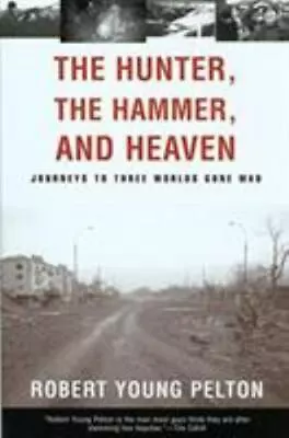The Hunter The Hammer And Heaven: Journeys To T- Hardcover 1585744166 Pelton • $4.08
