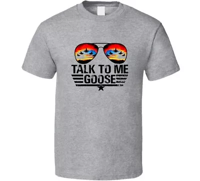 Talk To Me Goose Funny Maverick Gift T Shirt • $23.99