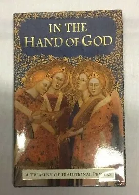 In The Hand Of God: A Treasury Of Tranditional Prayers 1996 Hardback 1st Edition • £4.99