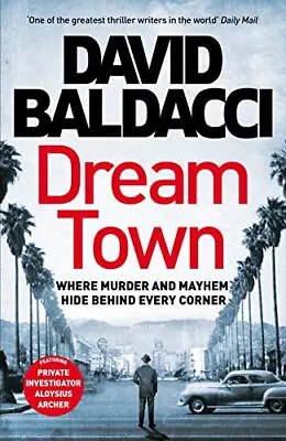 Dream Town: David Baldacci (Aloysius Archer Series 3) By David Baldacci • £3.50