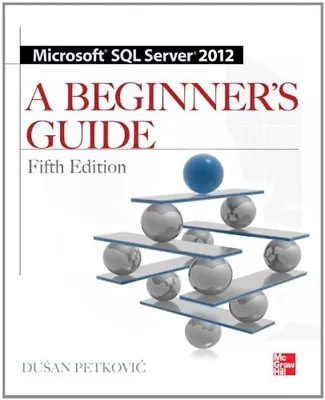 Microsoft SQL Server 2012 A Beginners Guide 5/e Paperback Dusan P • $6.79