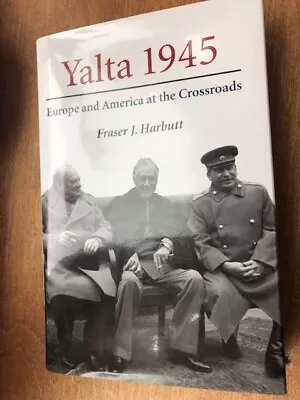 Yalta 1945: Europe And America At The Crossroads By Harbutt Fraser J. Hardcover • $10