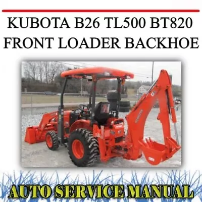 Kubota B26 Tl500 Bt820 Front Loader Backhoe Workshop Service & Parts Manual~dvd • $18.99