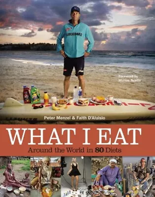 What I Eat : Around The World In 80 Diets Peter D'Aluisio Faith • $7.49