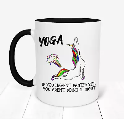 Unicorn Yoga If You Havent Farted Yet Youre Not Doing It Right Coffee Mug 11oz • $13.95