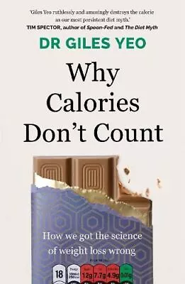 £7.80 • Buy Why Calories Don't Count New Book, Yeo, Dr Giles, Paperback