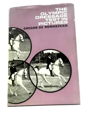 The Olympic Dressage Test In Pictures (Gregor De Romaszkan - 1968) (ID:18465) • £4.79