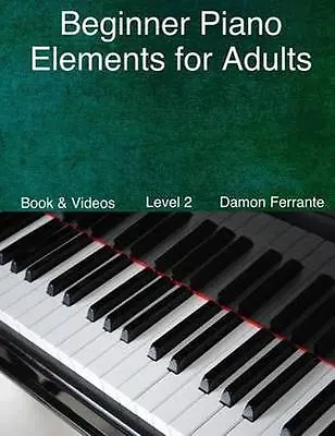 £24.02 • Buy Beginner Piano Elements For Adults: : Teach Yourself To Play Piano, Step-By-S...