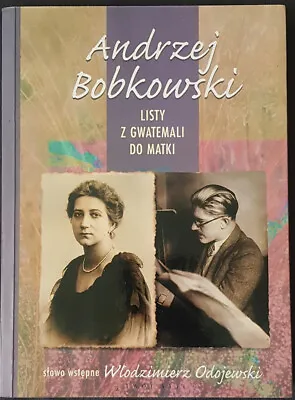 LISTY Z GWATEMALI DO MATKI Andrzej Bobkowski | Polish Book Paperback 2008 • £14.99