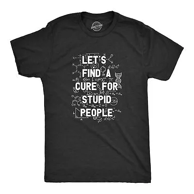 Mens Lets Find A Cure For Stupid People T Shirt Funny Medical Dumb Person Tee • $9.50
