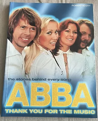 ABBA: Thank You For The Music Stories Behind Every Song By Robert Scott • £18.99