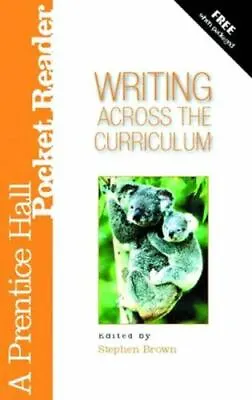 $4.09 • Buy Writing Across The Curriculum: A Prentice Hall Pocket Reader By Brown, Stephen