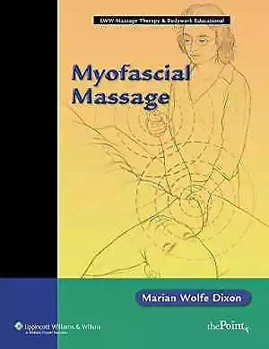 Myofascial Massage (LWW Massage - Paperback By Wolfe Dixon Marian - Good • $5.85