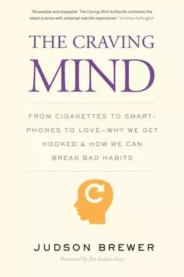 The Craving Mind: From Cigarettes To Smartphones To Love  Why We Get Hooked And  • $8.80