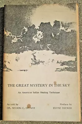 The Great Mystery In The Sky American Indian Healing Technique Dr. Nelson Decker • $34.99