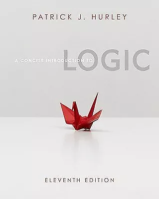 A CONCISE INTRODUCTION TO LOGIC [CONCISE INTRO TO LOGIC By Patrick J. Hurley • $178.95