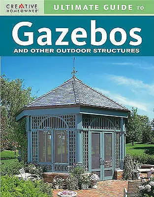 $29.99 • Buy Gazebos Ultimate Guide To  And Other Outdoor Structures 