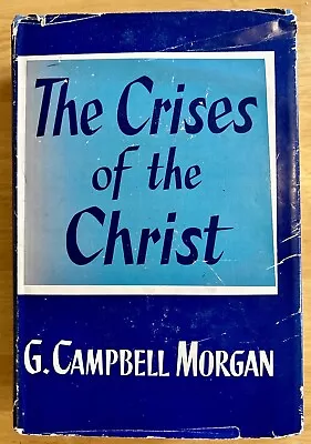 Vintage ~ The Crises Of The Christ By G. Campbell Morgan 1936 • $25