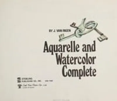 Aquarelle And Watercolor Complete Hardcover J. Van Ingen • $10.51