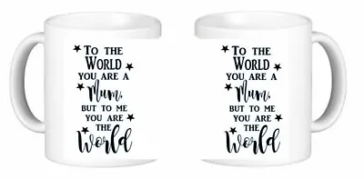 To The World You Are My Mum But To Me You Are My World Novelty Ceramic Mug • £8.99