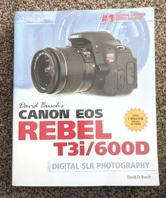 David Busch's Canon EOS Rebel T3i/600D Guide To Dig... By Busch David Paperback • £14.99