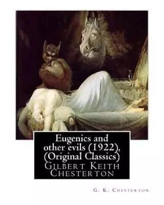 Eugenics And Other Evils (1922) By G  K  Chesterton (Original Classics): G... • $10.21