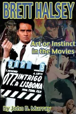 Brett Halsey: Art Or Instinct In The Movies • $21.41