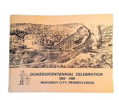 Mahanoy City Pennsylvania: Quasquicentennial Celebration 1863-1988 History • $39.99