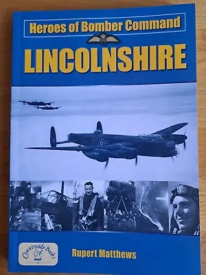 Heroes Of Bomber Command: Lincolnshire By Rupert Matthews. Paperback 2008 • £7