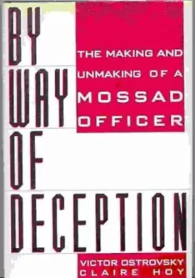 By Way Of Deception : The Making And Unmaking Of A Mossad Officer • $5.33