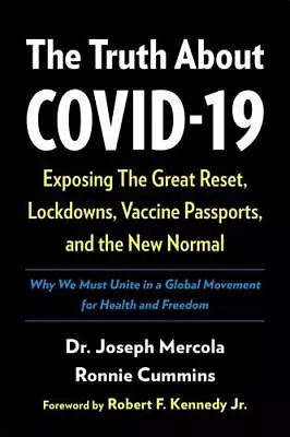 The Truth About COVID-19... By Dr. Joseph Mercola And Ronnie Cummins • $5.99