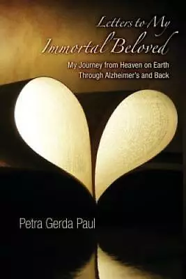 Letters To My Immortal Beloved: My Journey From Heaven On Earth Through A - GOOD • $11.16