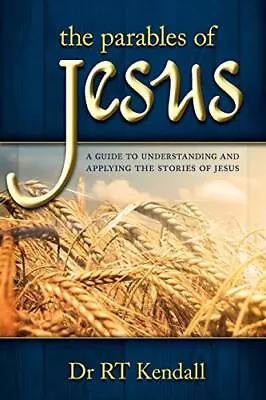 The Parables Of Jesus: A Guide To Under... Kendall Rt • £9.99