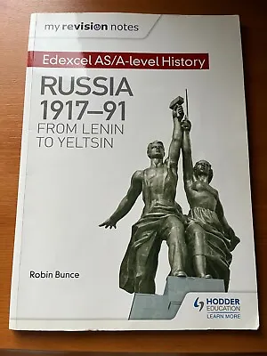 Edexcel AS/A-level History: Russia 1917-91: From Lenin To Yeltsin Robin Bunce • £10