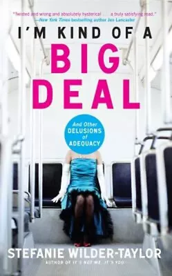 I'm Kind Of A Big Deal : And Other Delusions Of Adequacy Stefanie • $6.50