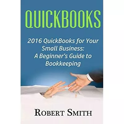 QuickBooks: 2016 QuickBooks For Your Small Business: A� - Paperback NEW Smith R • £15.84